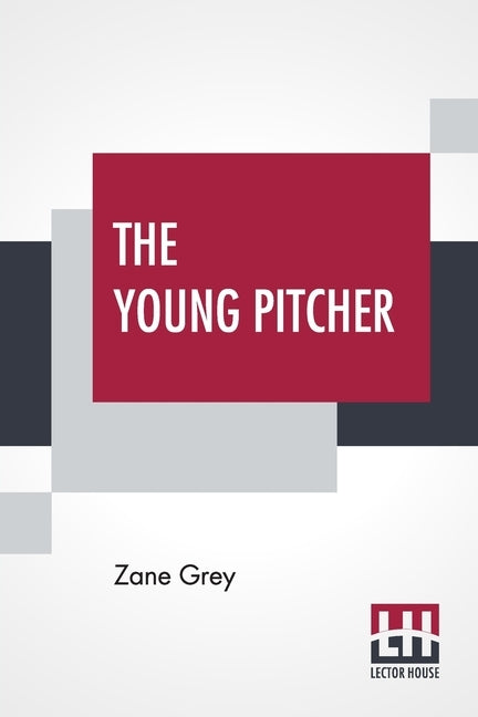 The Young Pitcher by Grey, Zane