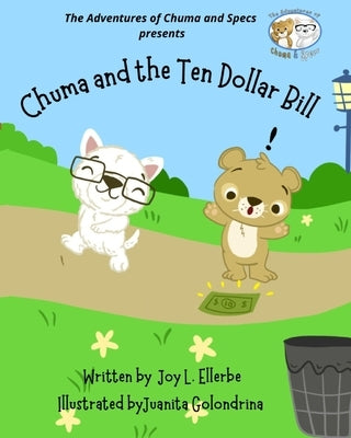 The Adventures of Chuma and Specs: Chuma and the Ten Dollar Bill by Ellerbe, Joy L.