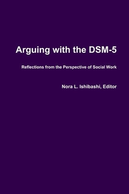 Arguing with the DSM-5 by Ishibashi, Nora