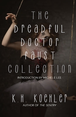 The Dreadful Doctor Faust Collection by Koehler, K. H.