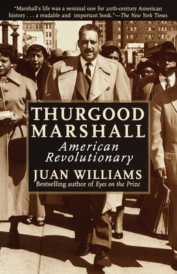 Thurgood Marshall: American Revolutionary by Williams, Juan