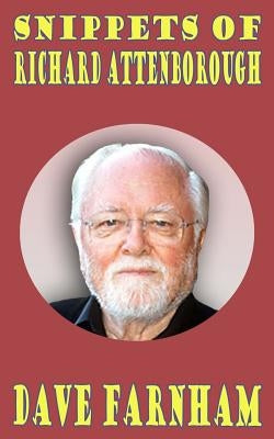 Snippets of Richard Attenborough by Farnham, Dave