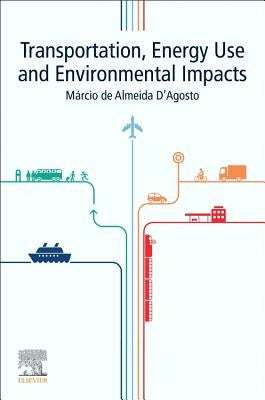 Transportation, Energy Use and Environmental Impacts by D'Agosto, Marcio de Almeida
