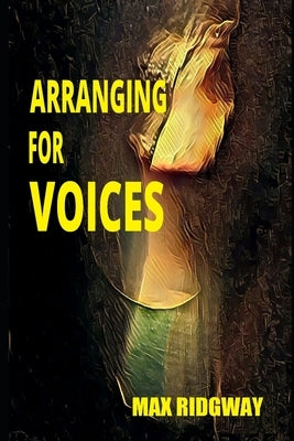 Arranging for Voices by Ridgway, Max