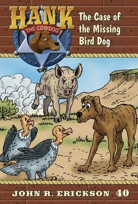 The Case of the Missing Bird Dog by Erickson, John R.