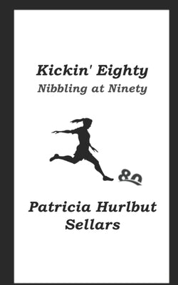 Kickin' Eighty: Nibbing at Ninety by Sellars, Pat
