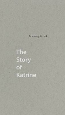The Story of Katrine by Vebaek, Maliaraq