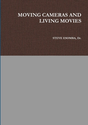 Moving Cameras and Living Movies by Esomba, Steve