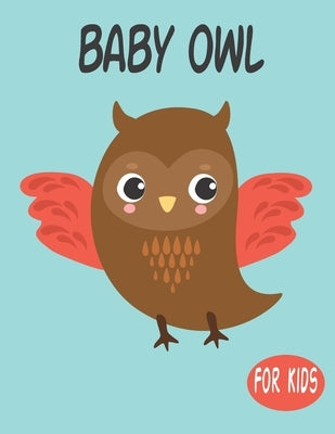 Baby Owl For Kids: Amazing Animal Coloring book Great Gift for Boys & Girls, Ages 4-8 by Publishing, Penart