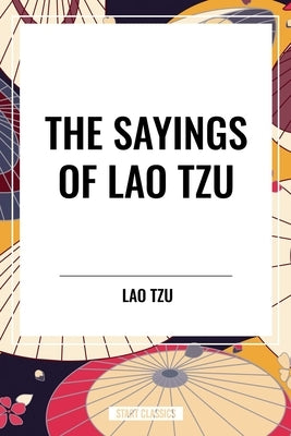 Sayings of Lao Tzu by Tzu, Lao
