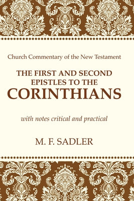 The First and Second Epistle to the Corinthians by Sadler, M. F.