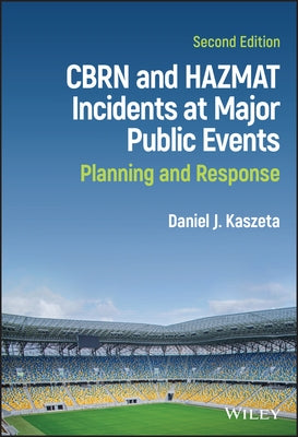 Cbrn and Hazmat Incidents at Major Public Events: Planning and Response by Kaszeta, Daniel J.