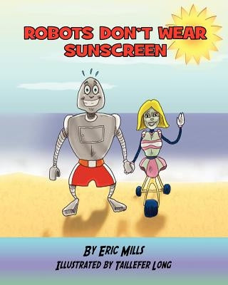 Robots Don't Wear Sunscreen by Long, Taillefer