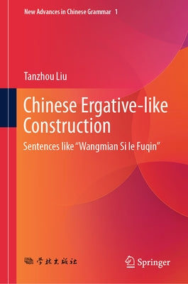 Chinese Ergative-Like Construction: Sentences Like "Wangmian Si Le Fuqin" by Liu, Tanzhou
