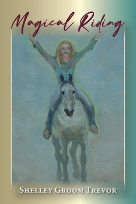 Magical Riding by Trevor, Shelley Groom