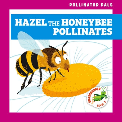 Hazel the Honeybee Pollinates by Donnelly, Rebecca