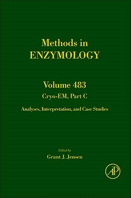 Cryo-Em, Part C: Analyses, Interpretation, and Case Studies Volume 483 by Jensen, Grant
