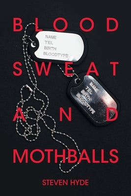 Blood Sweat and Mothballs by Hyde, Steven
