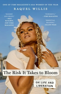 The Risk It Takes to Bloom: On Life and Liberation by Willis, Raquel