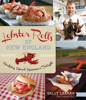 Lobster Rolls of New England:: Seeking Sweet Summer Delight by Lerman, Sally