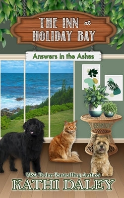 The Inn at Holiday Bay: Answers in the Ashes by Daley, Kathi