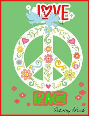 Love in Peaces Coloring Book: Love in Peaces Coloring Book for family Holiday Activity, Color therapy by Packer, Nina
