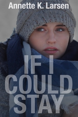 If I Could Stay by Larsen, Annette K.