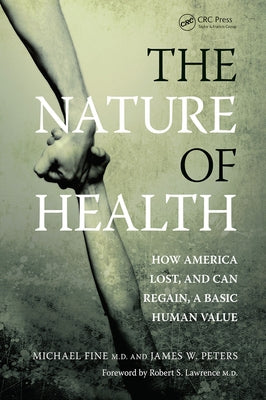 The Nature of Health: How America Lost, and Can Regain, a Basic Human Value by Fine, Michael
