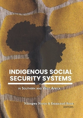 Indigenous Social Security Systems: in Southern and West Africa by Boon, Emmanuel