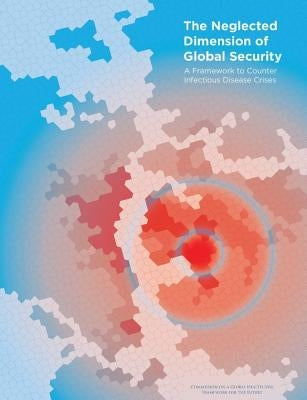The Neglected Dimension of Global Security: A Framework to Counter Infectious Disease Crises by National Academy of Medicine Secretariat