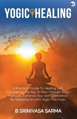 Yogic Healing by Sarma, Bondu Srinivasa