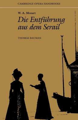 W. A. Mozart: Die Entfuhrung Aus Dem Serail by Bauman, Thomas