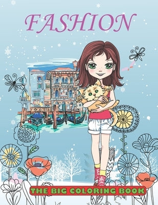 FASHION The Big Coloring Book: My Favorite Colouring Book / Fun Stylish & Beauty show / Cute and fresh styles for young Girls Women & Adults / + 50 P by Creativity, Peter And Lila