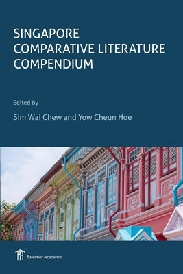 Singapore Comparative Literature Compendium by Sim, Wai Chew