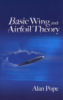 Basic Wing and Airfoil Theory by Pope, Alan