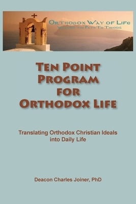 Ten Point Program for Orthodox Life by Joiner, Charles
