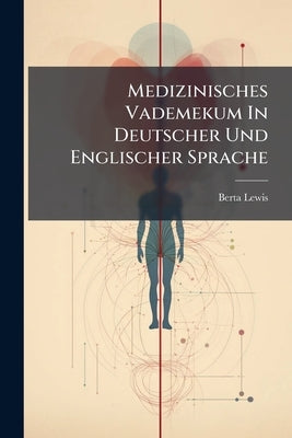 Medizinisches Vademekum In Deutscher Und Englischer Sprache by Lewis, Berta