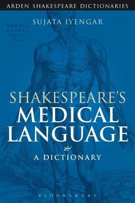 Shakespeare's Medical Language: A Dictionary by Iyengar, Sujata
