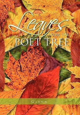 Leaves from the Poet Tree by Hutton, Glenn