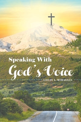 Speaking With God's Voice by Miraglia, Louis a.