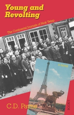 Young and Revolting: The Continental Journals of Nick Twisp by Payne, C. D.