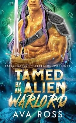 Tamed by an Alien Warlord: A Sci-fi Alien Romance by Ross, Ava