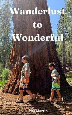 Wanderlust to Wonderful by Martin, Kat