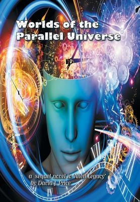 Worlds of the Parallel Universe by Price, David