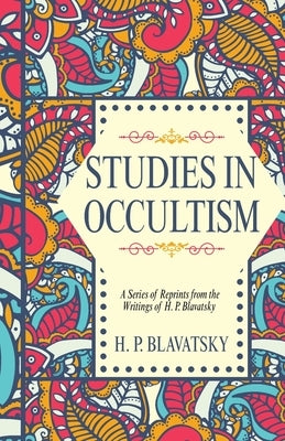 Studies in Occultism by Blavatsky, Helena Petrovna