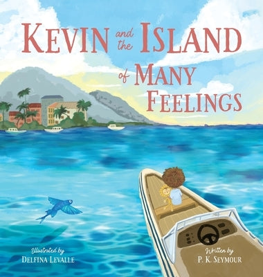 Kevin and the Island of Many Feelings by Seymour, P. K.