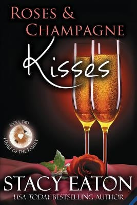 Roses & Champagne Kisses by Eaton, Stacy