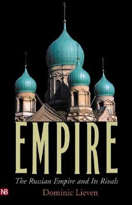 Empire: The Russian Empire and Its Rivals by Lieven, Dominic