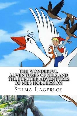 The Wonderful Adventures of Nils and the Further Adventures of Nils Holgersson (2 Books) by Lagerlof, Selma