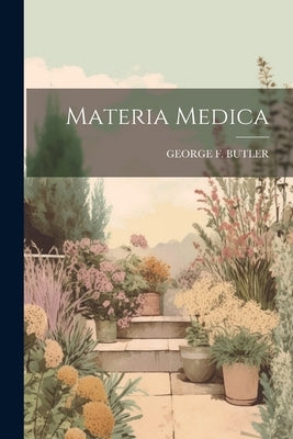 Materia Medica by Butler, George F.